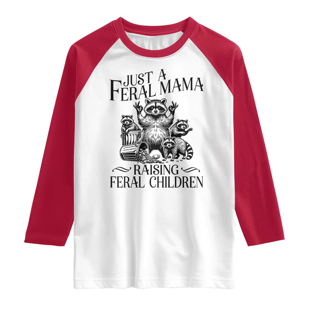 Funny Just A Feral Mama Raising Feral Children Raglan Shirt Raccoon Mother's Day
