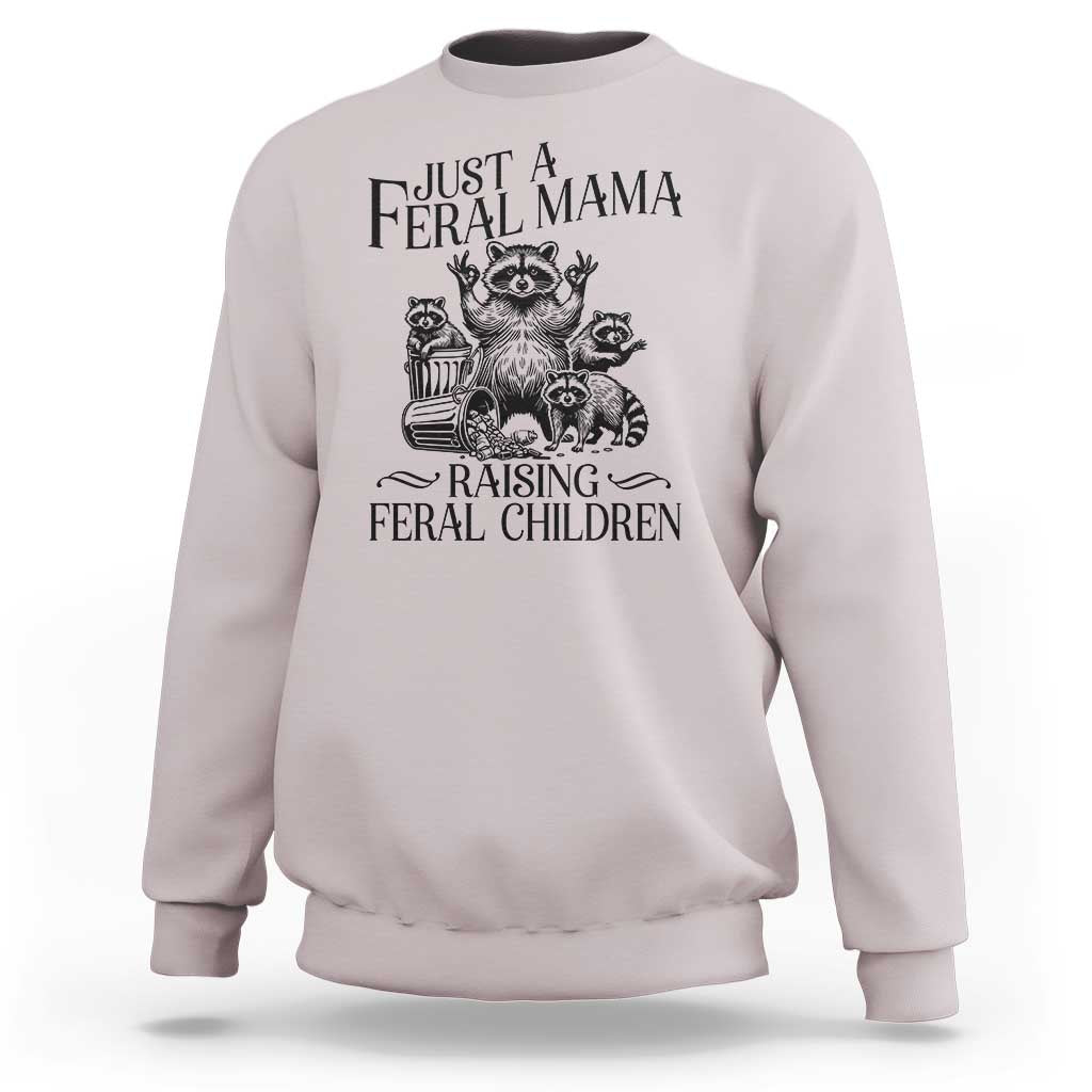 Funny Just A Feral Mama Raising Feral Children Sweatshirt Raccoon Mother's Day