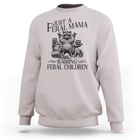 Funny Just A Feral Mama Raising Feral Children Sweatshirt Raccoon Mother's Day