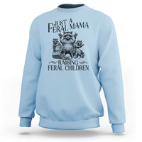 Funny Just A Feral Mama Raising Feral Children Sweatshirt Raccoon Mother's Day