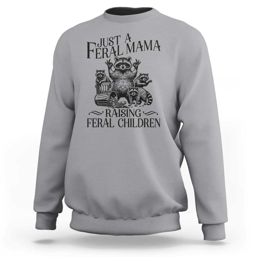 Funny Just A Feral Mama Raising Feral Children Sweatshirt Raccoon Mother's Day