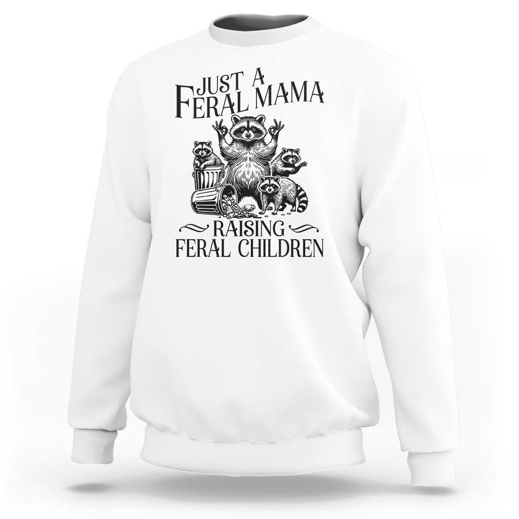 Funny Just A Feral Mama Raising Feral Children Sweatshirt Raccoon Mother's Day