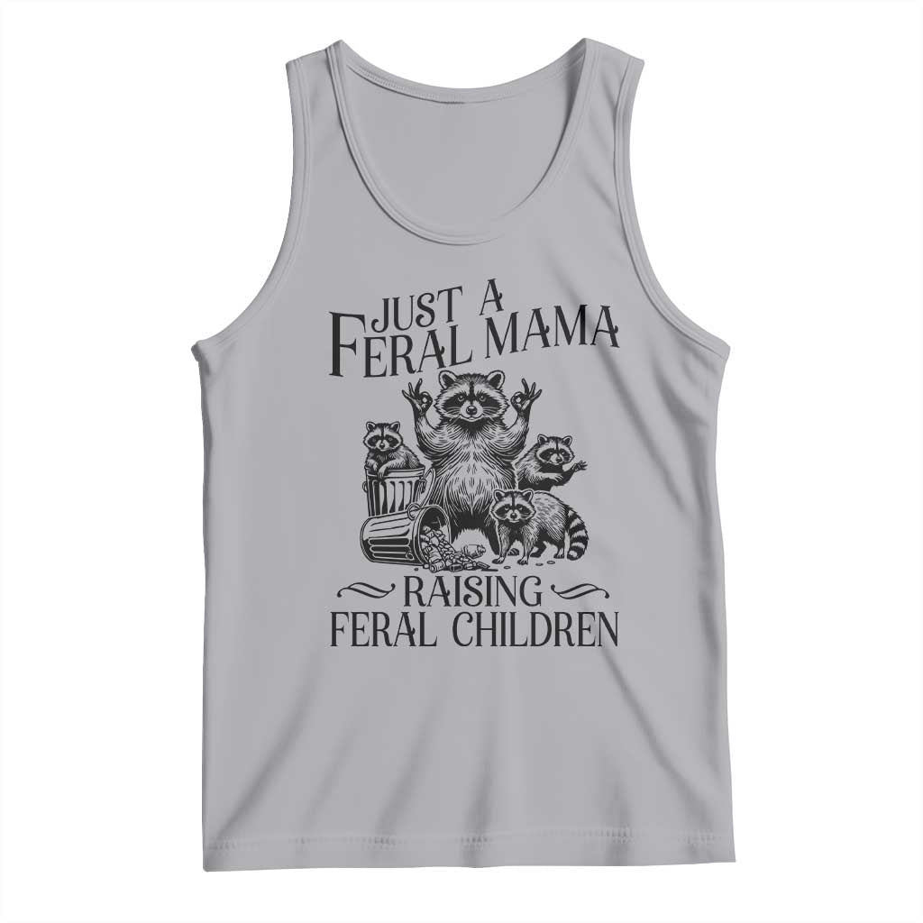 Funny Just A Feral Mama Raising Feral Children Tank Top Raccoon Mother's Day