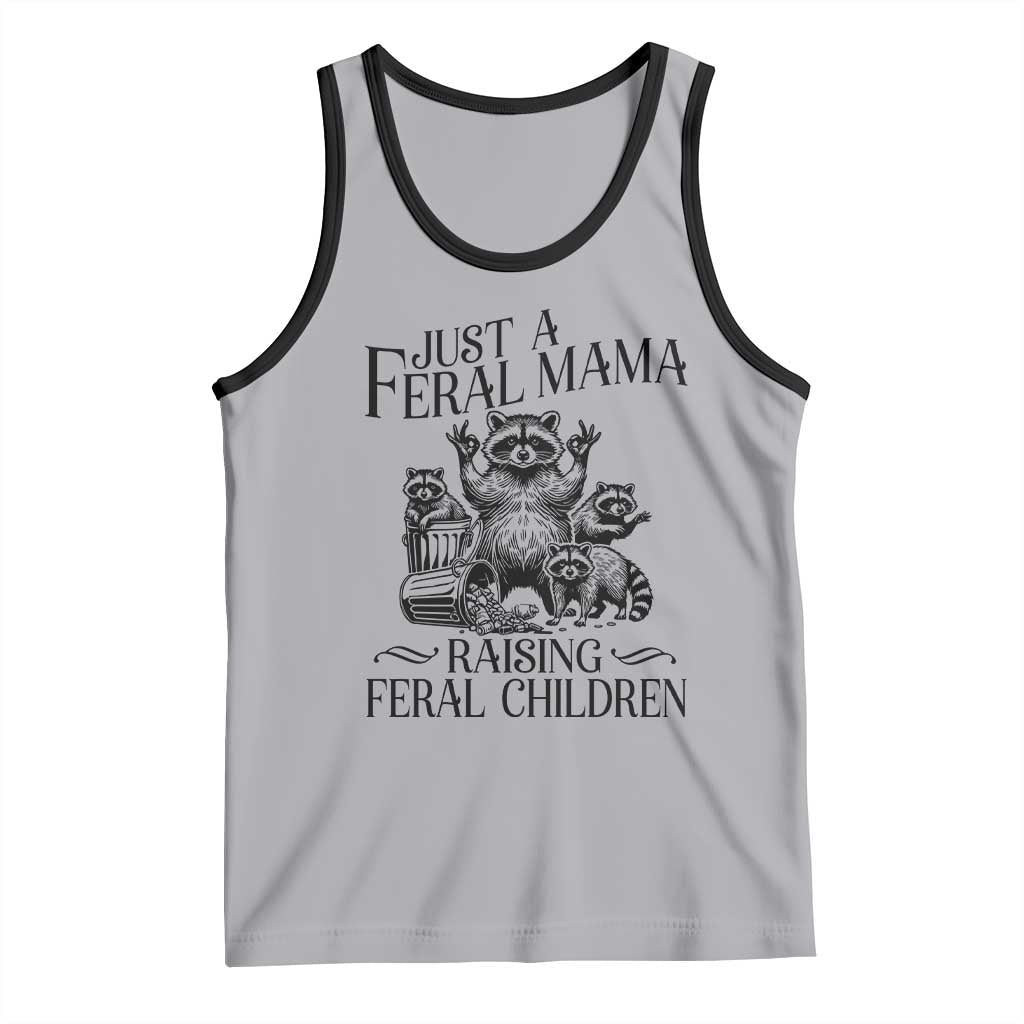 Funny Just A Feral Mama Raising Feral Children Tank Top Raccoon Mother's Day
