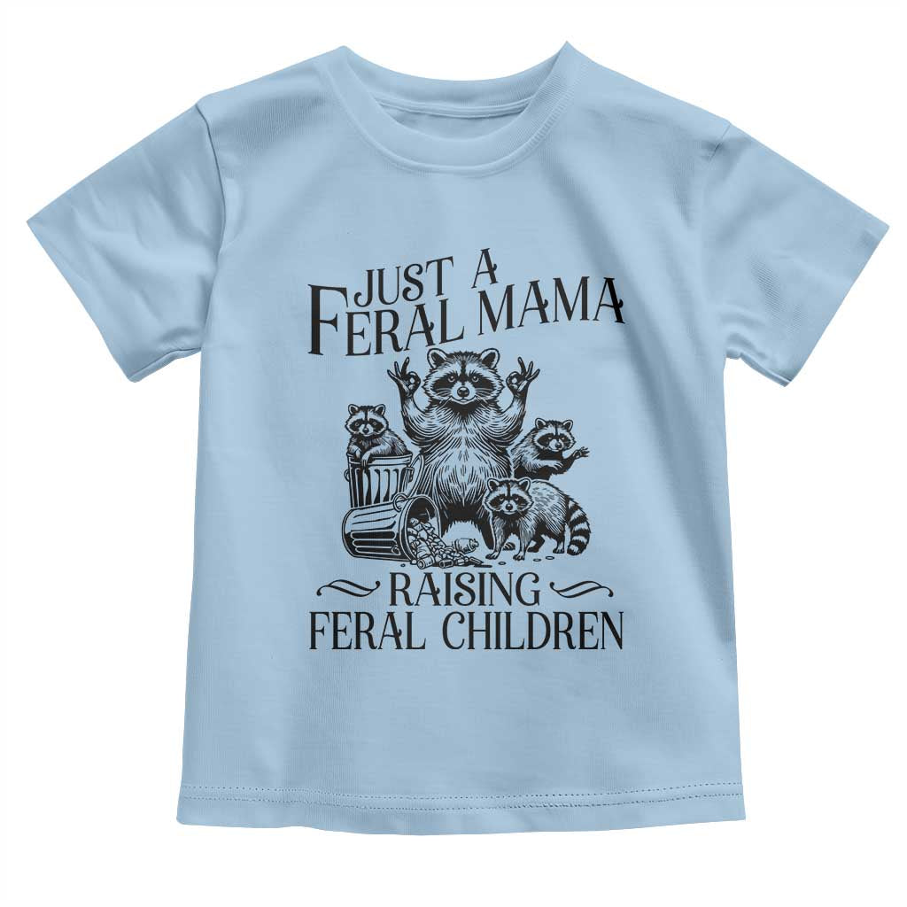 Funny Just A Feral Mama Raising Feral Children Toddler T Shirt Raccoon Mother's Day