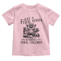 Funny Just A Feral Mama Raising Feral Children Toddler T Shirt Raccoon Mother's Day