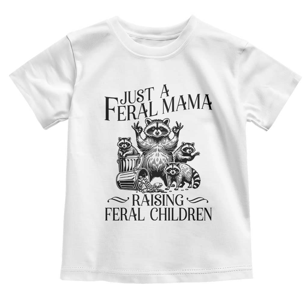 Funny Just A Feral Mama Raising Feral Children Toddler T Shirt Raccoon Mother's Day