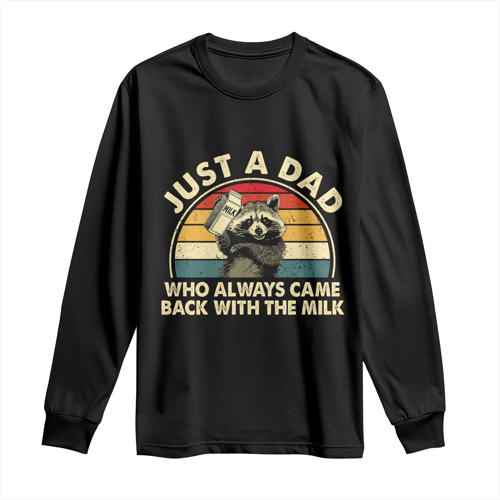 Funny Just A Dad Who Always Came Back With The Milk Long Sleeve Shirt Racoon Dad Father's Day