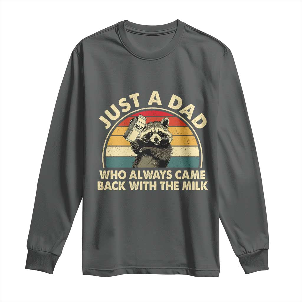 Funny Just A Dad Who Always Came Back With The Milk Long Sleeve Shirt Racoon Dad Father's Day