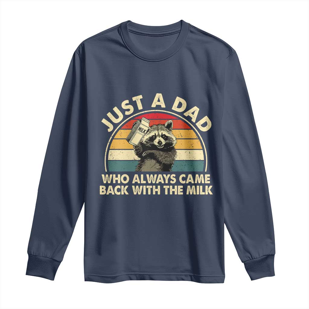Funny Just A Dad Who Always Came Back With The Milk Long Sleeve Shirt Racoon Dad Father's Day