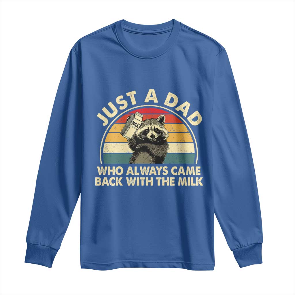 Funny Just A Dad Who Always Came Back With The Milk Long Sleeve Shirt Racoon Dad Father's Day