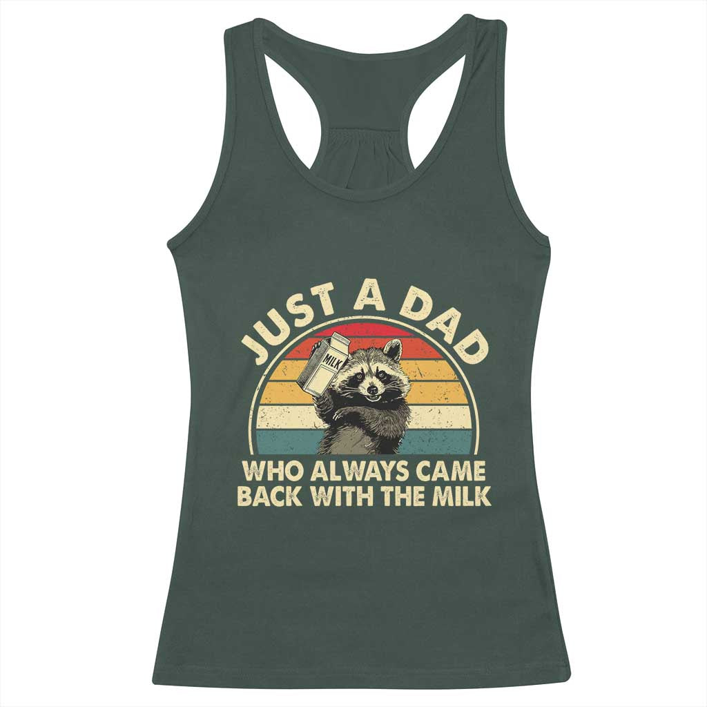 Funny Just A Dad Who Always Came Back With The Milk Racerback Tank Top Racoon Dad Father's Day