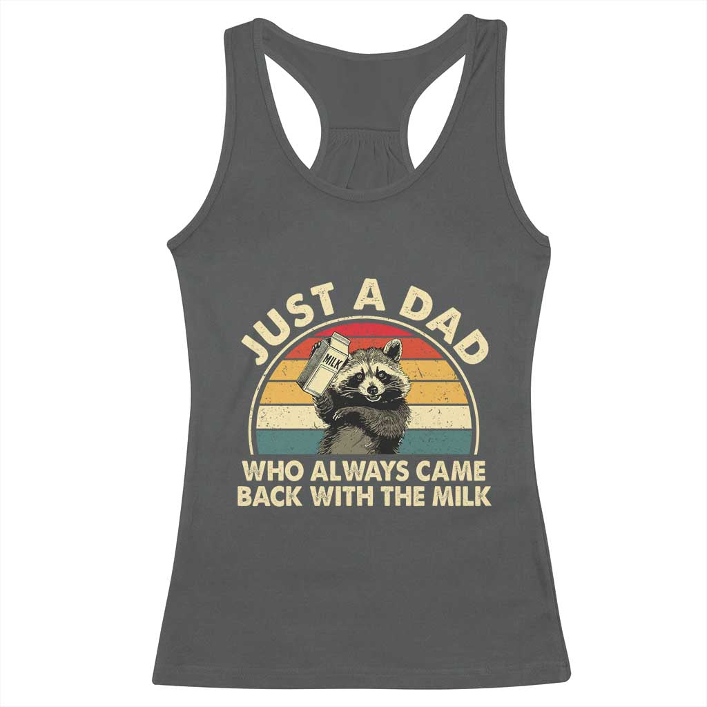 Funny Just A Dad Who Always Came Back With The Milk Racerback Tank Top Racoon Dad Father's Day