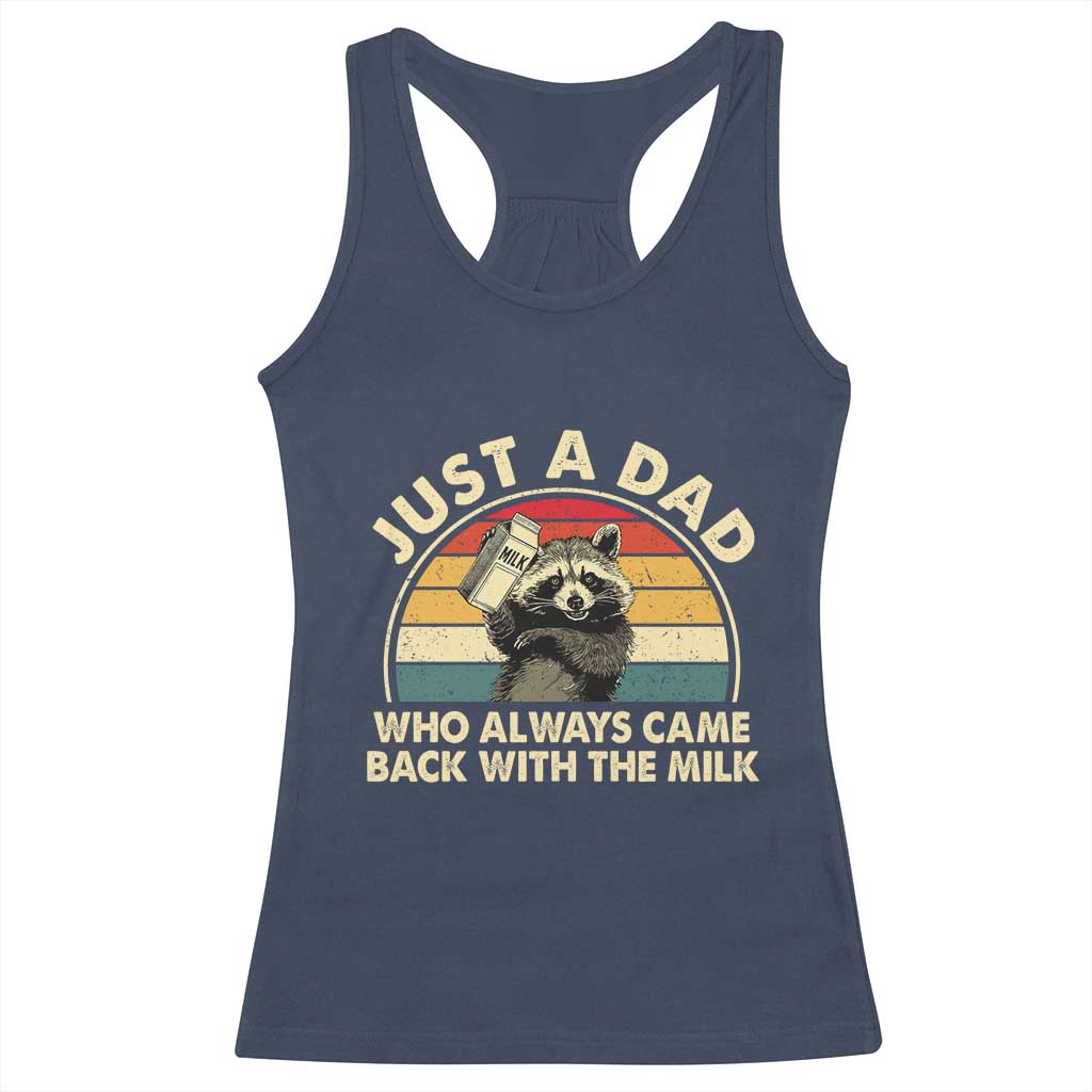 Funny Just A Dad Who Always Came Back With The Milk Racerback Tank Top Racoon Dad Father's Day