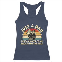 Funny Just A Dad Who Always Came Back With The Milk Racerback Tank Top Racoon Dad Father's Day