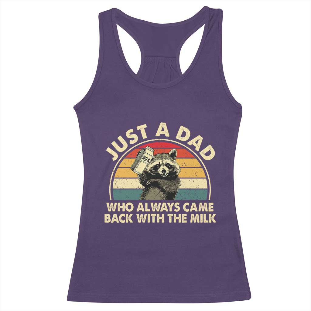 Funny Just A Dad Who Always Came Back With The Milk Racerback Tank Top Racoon Dad Father's Day