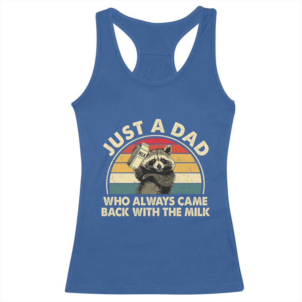 Funny Just A Dad Who Always Came Back With The Milk Racerback Tank Top Racoon Dad Father's Day