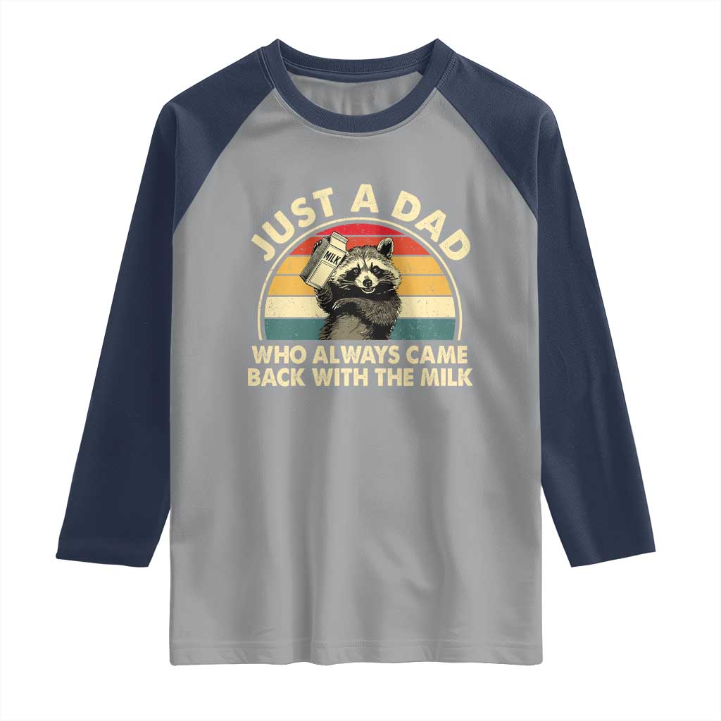 Funny Just A Dad Who Always Came Back With The Milk Raglan Shirt Racoon Dad Father's Day