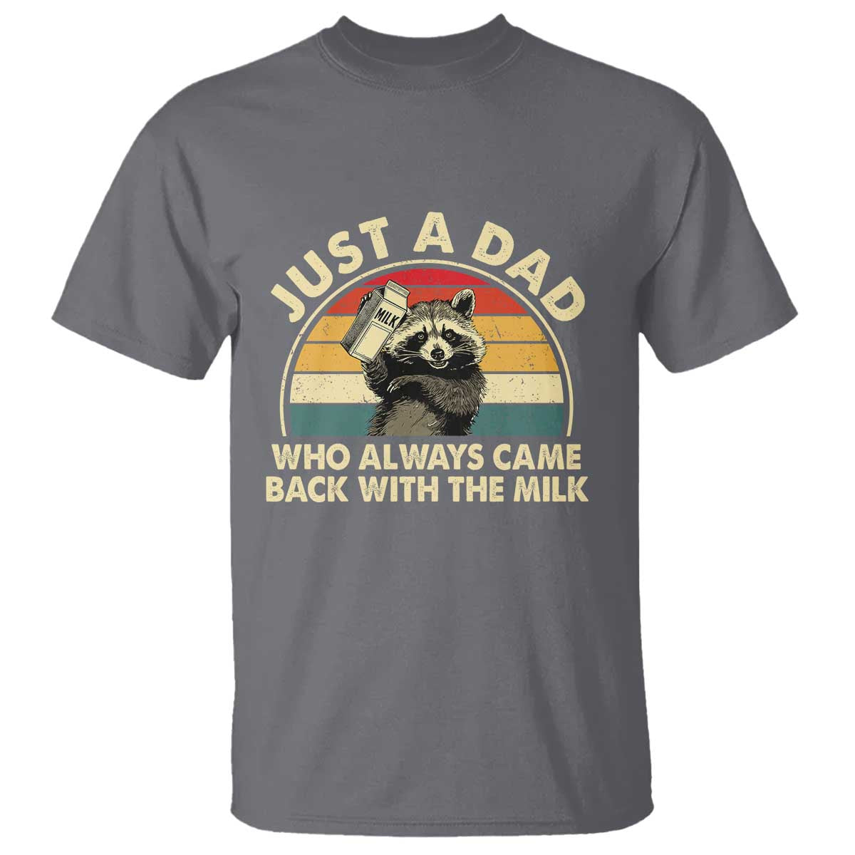 Funny Just A Dad Who Always Came Back With The Milk T Shirt Racoon Dad Father's Day