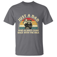 Funny Just A Dad Who Always Came Back With The Milk T Shirt Racoon Dad Father's Day
