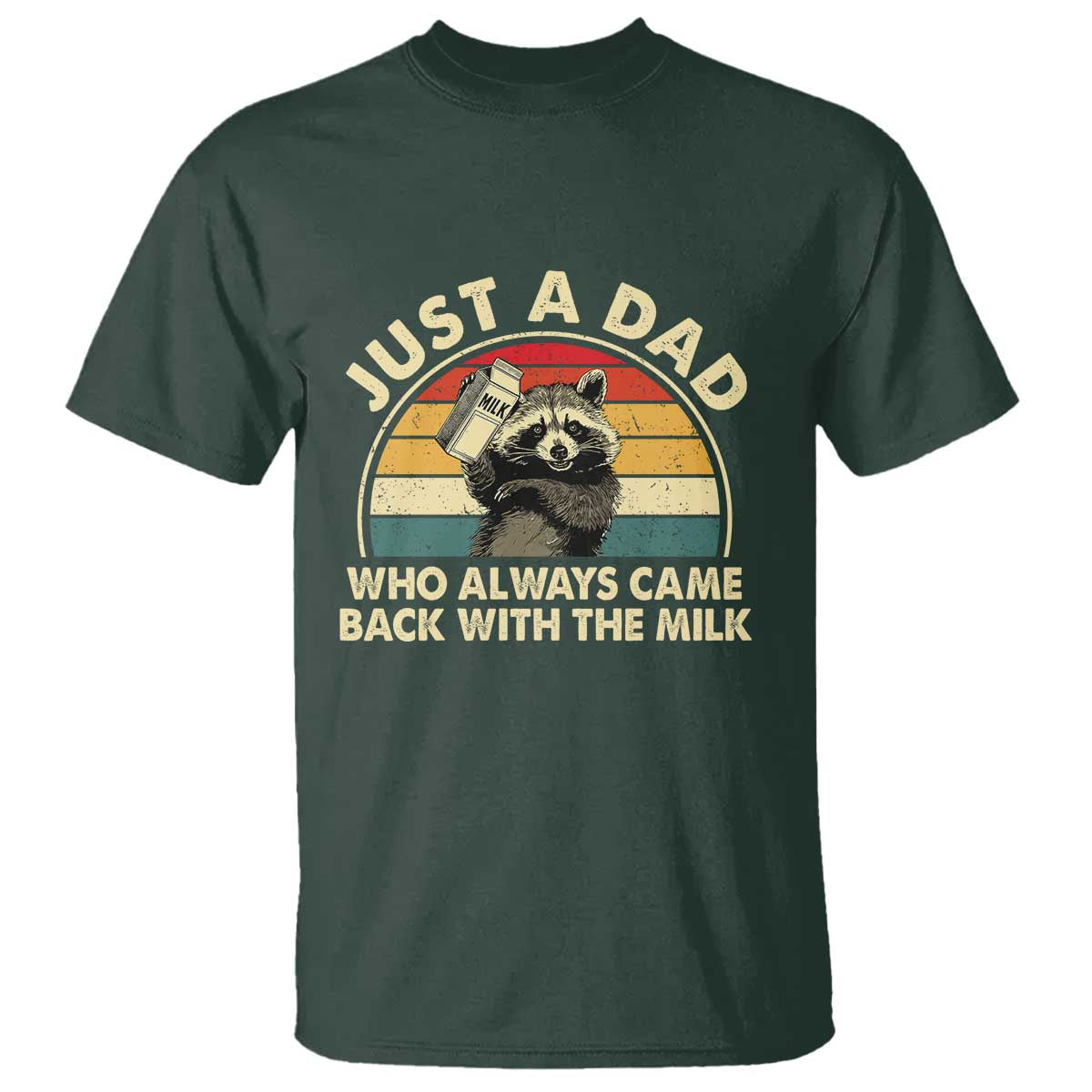 Funny Just A Dad Who Always Came Back With The Milk T Shirt Racoon Dad Father's Day