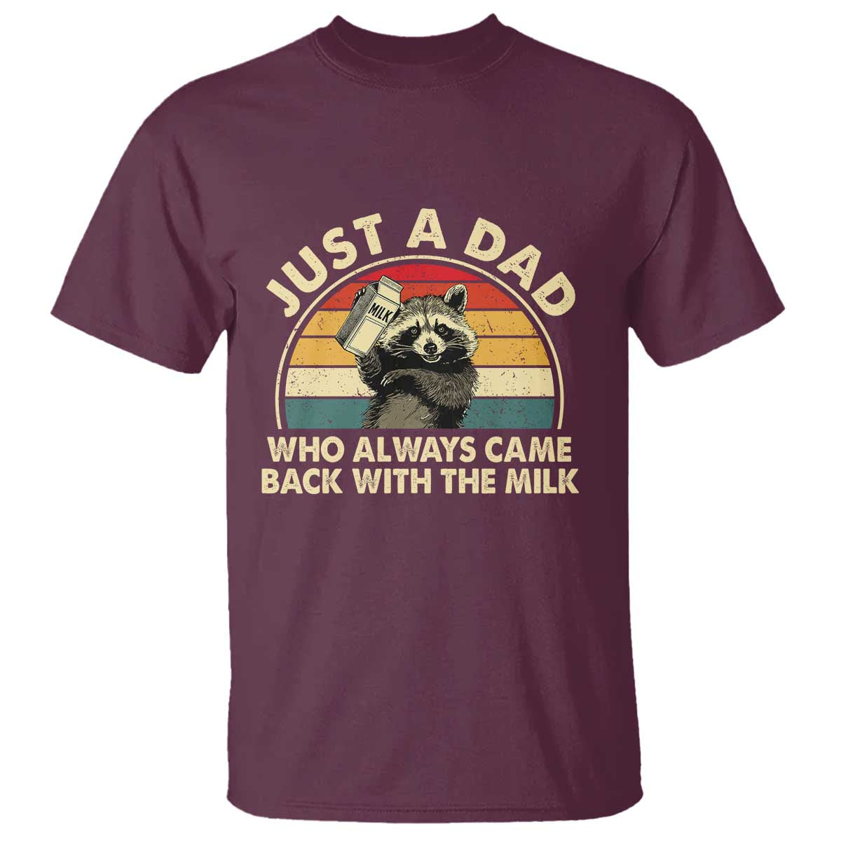 Funny Just A Dad Who Always Came Back With The Milk T Shirt Racoon Dad Father's Day