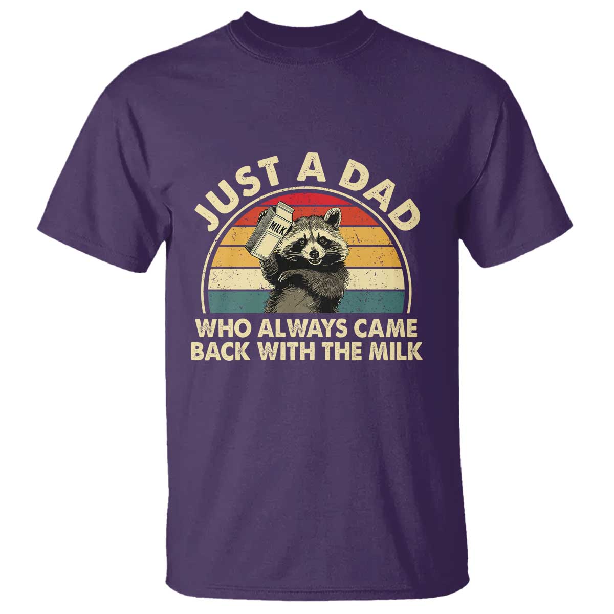 Funny Just A Dad Who Always Came Back With The Milk T Shirt Racoon Dad Father's Day