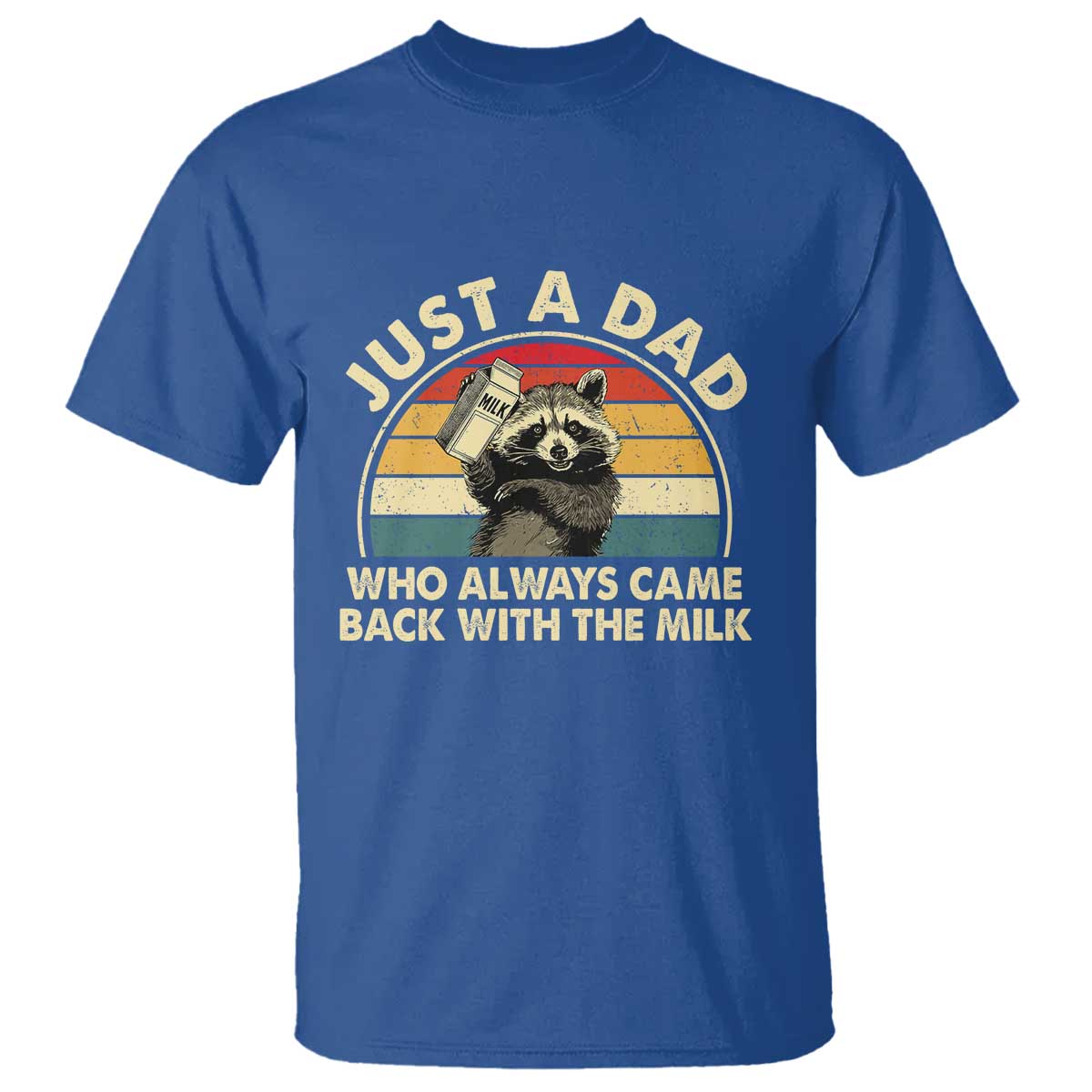 Funny Just A Dad Who Always Came Back With The Milk T Shirt Racoon Dad Father's Day