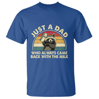 Funny Just A Dad Who Always Came Back With The Milk T Shirt Racoon Dad Father's Day