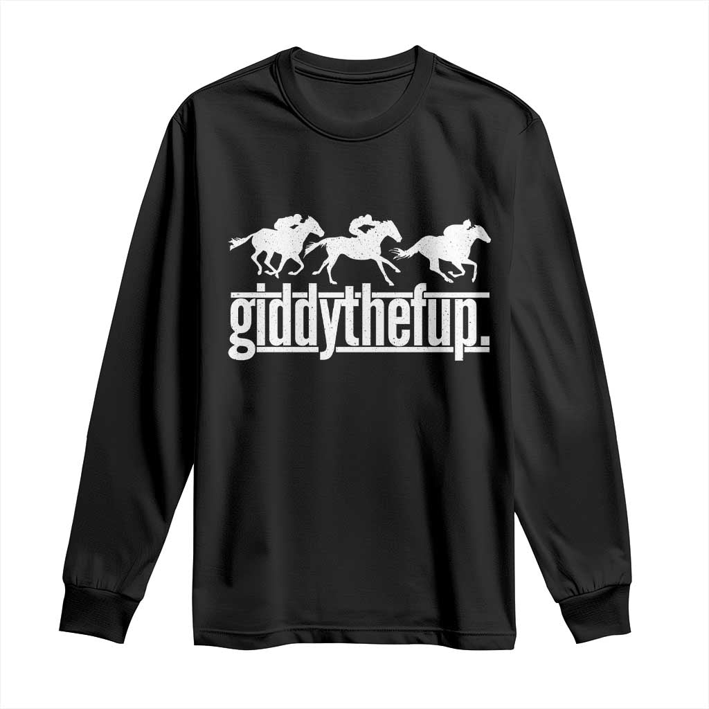 Funny Giddythefup Derby Day Long Sleeve Shirt Vintage Giddy Up Horse Racing