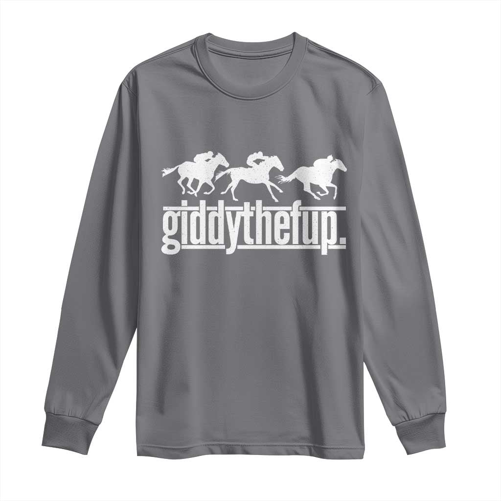 Funny Giddythefup Derby Day Long Sleeve Shirt Vintage Giddy Up Horse Racing