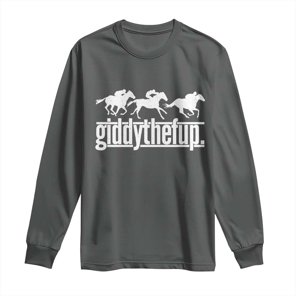 Funny Giddythefup Derby Day Long Sleeve Shirt Vintage Giddy Up Horse Racing