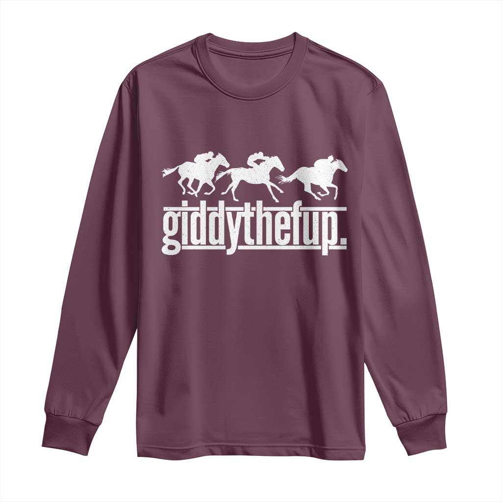 Funny Giddythefup Derby Day Long Sleeve Shirt Vintage Giddy Up Horse Racing