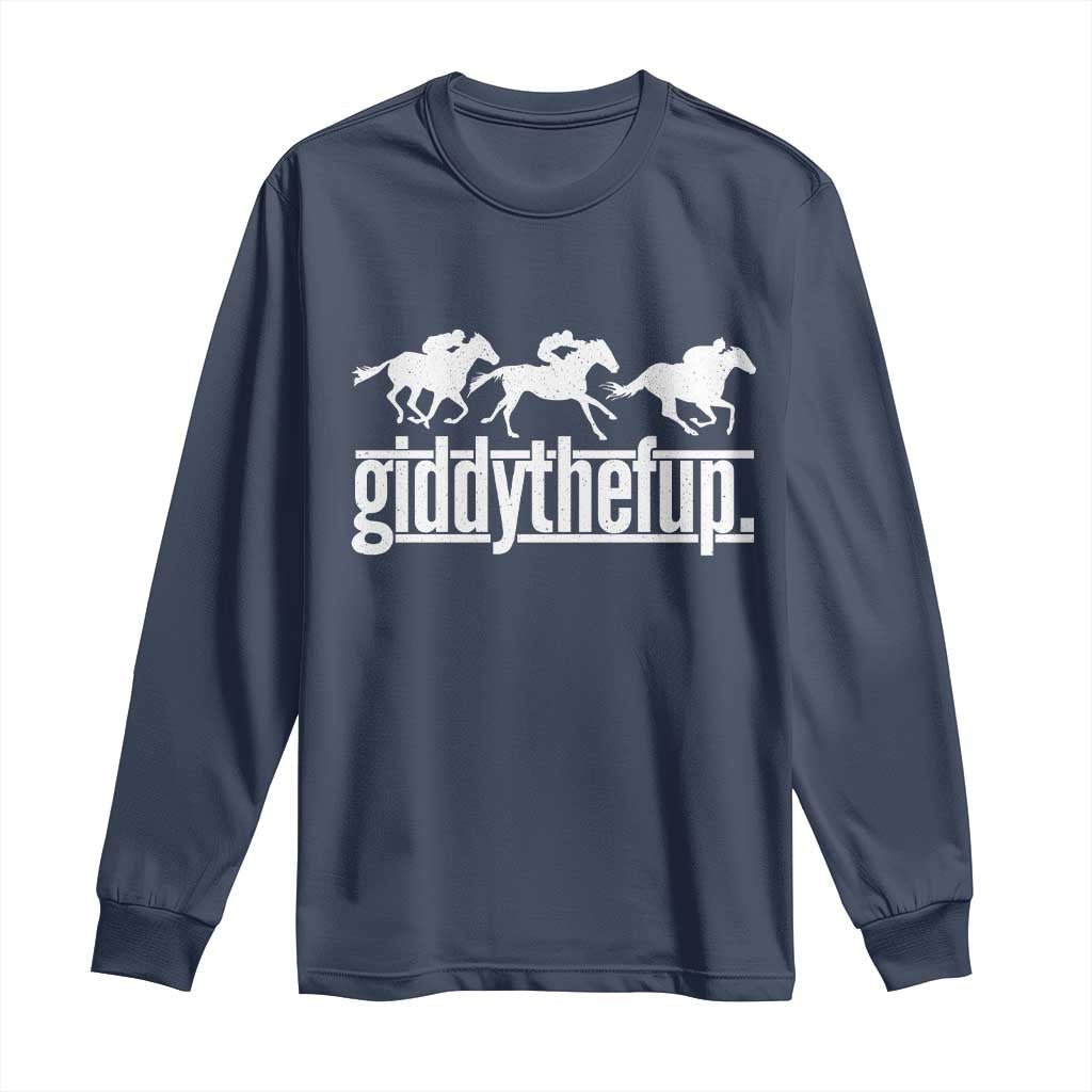 Funny Giddythefup Derby Day Long Sleeve Shirt Vintage Giddy Up Horse Racing