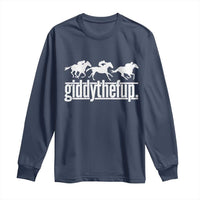 Funny Giddythefup Derby Day Long Sleeve Shirt Vintage Giddy Up Horse Racing