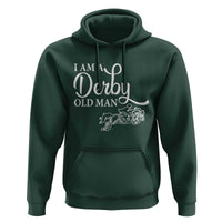 Funny I Am A Derby Old Man Hoodie Derby Day Horse Racing