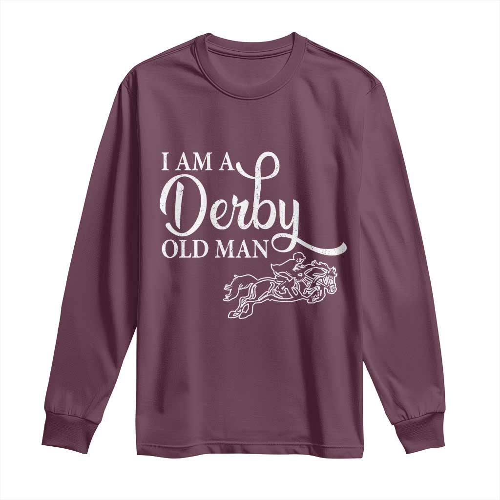 Funny I Am A Derby Old Man Long Sleeve Shirt Derby Day Horse Racing