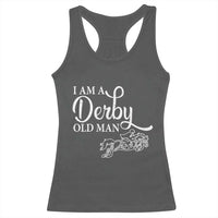 Funny I Am A Derby Old Man Racerback Tank Top Derby Day Horse Racing