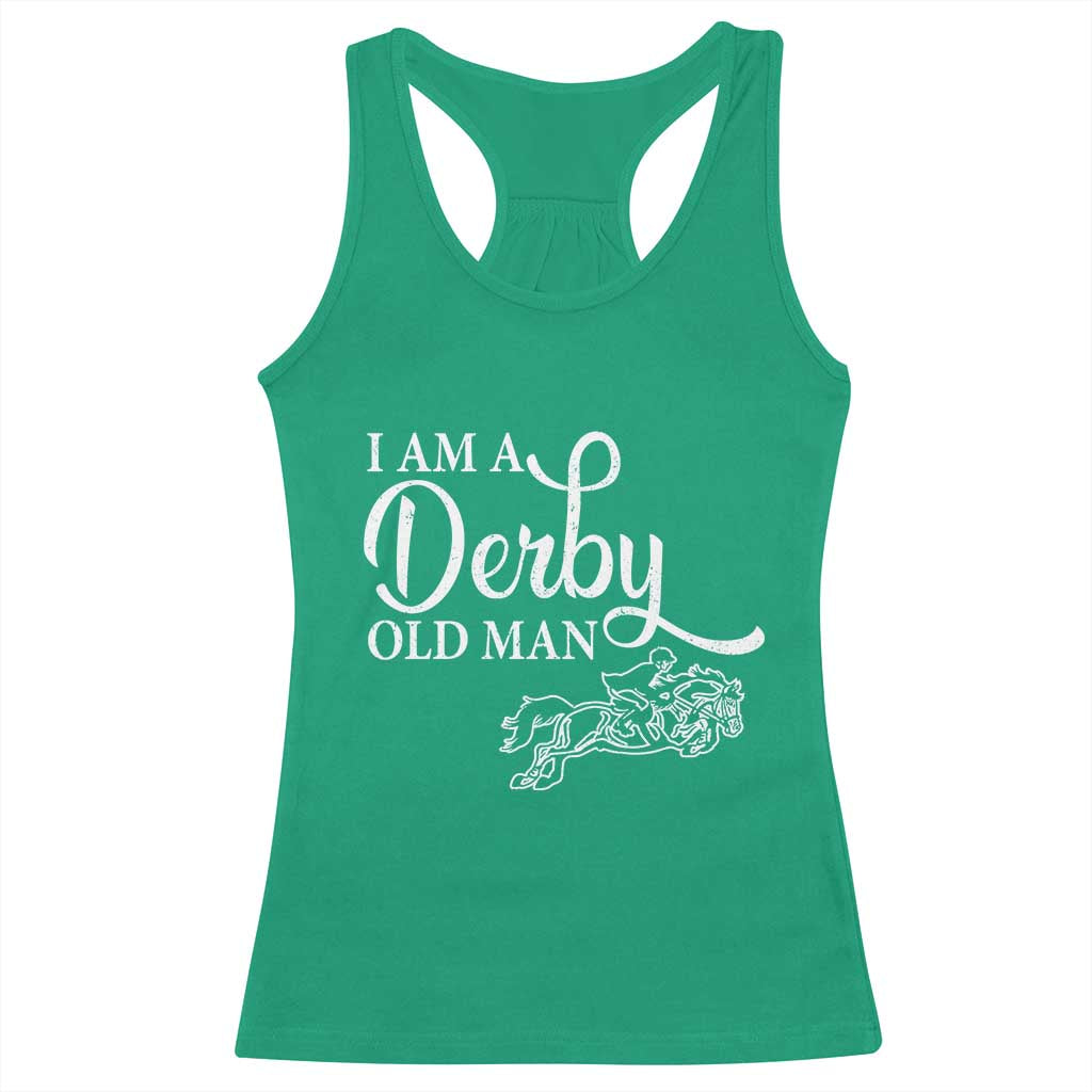 Funny I Am A Derby Old Man Racerback Tank Top Derby Day Horse Racing