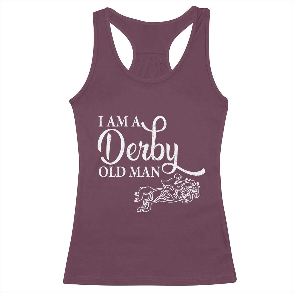 Funny I Am A Derby Old Man Racerback Tank Top Derby Day Horse Racing