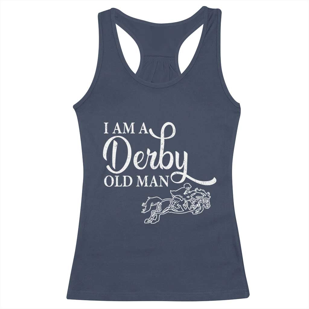 Funny I Am A Derby Old Man Racerback Tank Top Derby Day Horse Racing