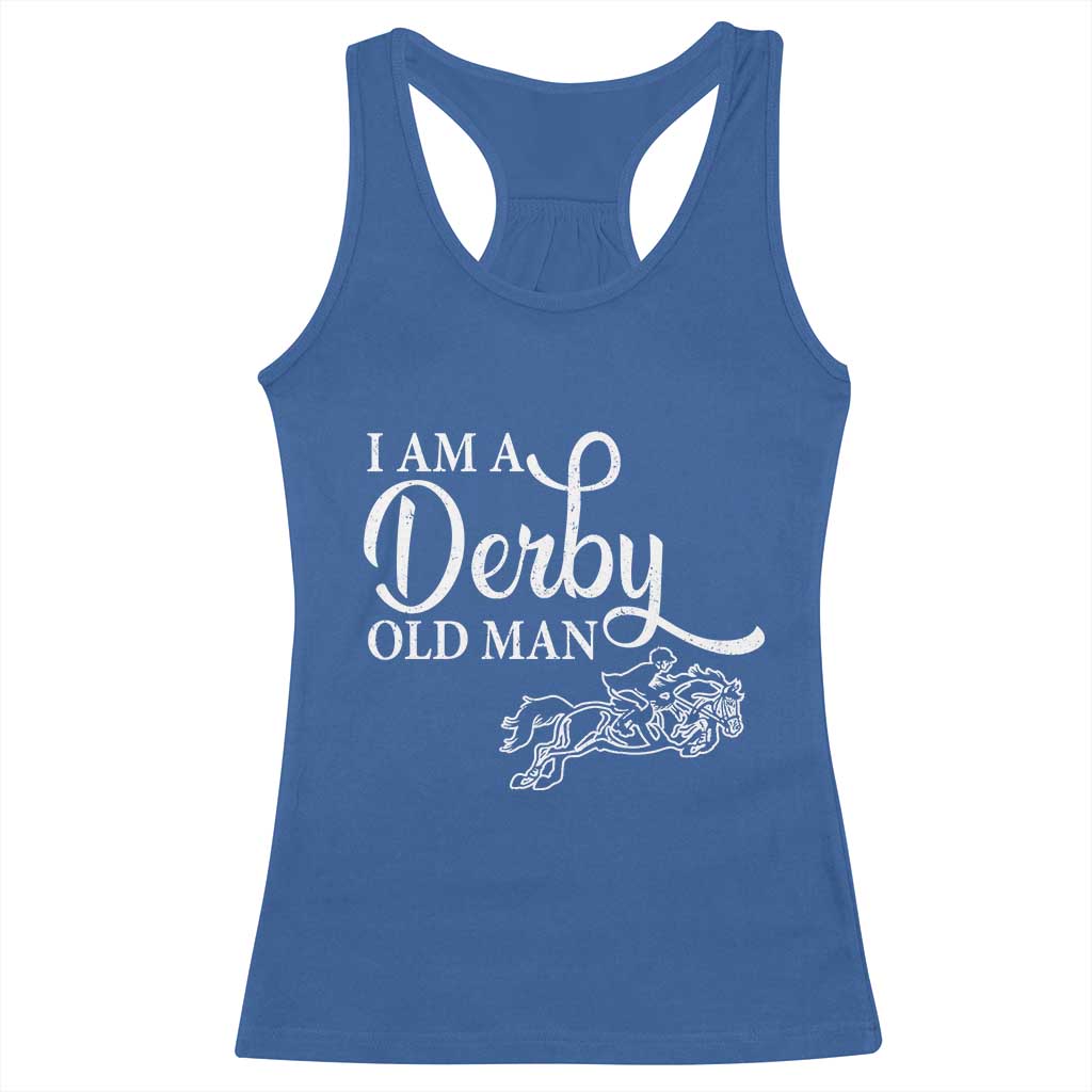 Funny I Am A Derby Old Man Racerback Tank Top Derby Day Horse Racing