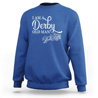 Funny I Am A Derby Old Man Sweatshirt Derby Day Horse Racing