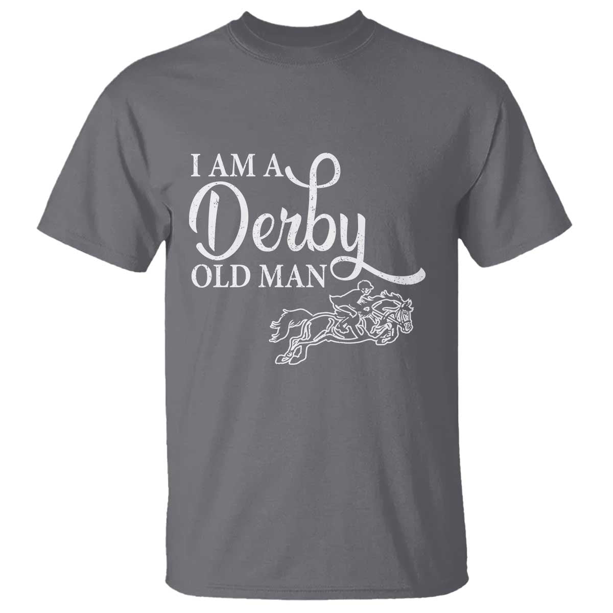 Funny I Am A Derby Old Man T Shirt Derby Day Horse Racing