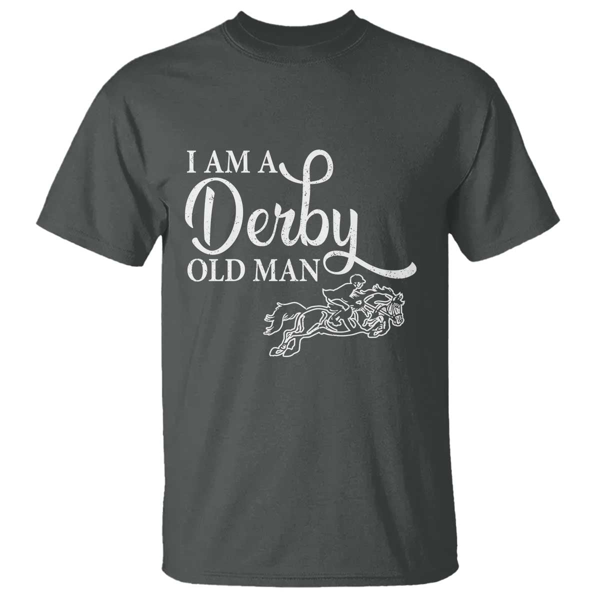 Funny I Am A Derby Old Man T Shirt Derby Day Horse Racing