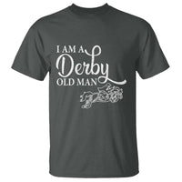 Funny I Am A Derby Old Man T Shirt Derby Day Horse Racing