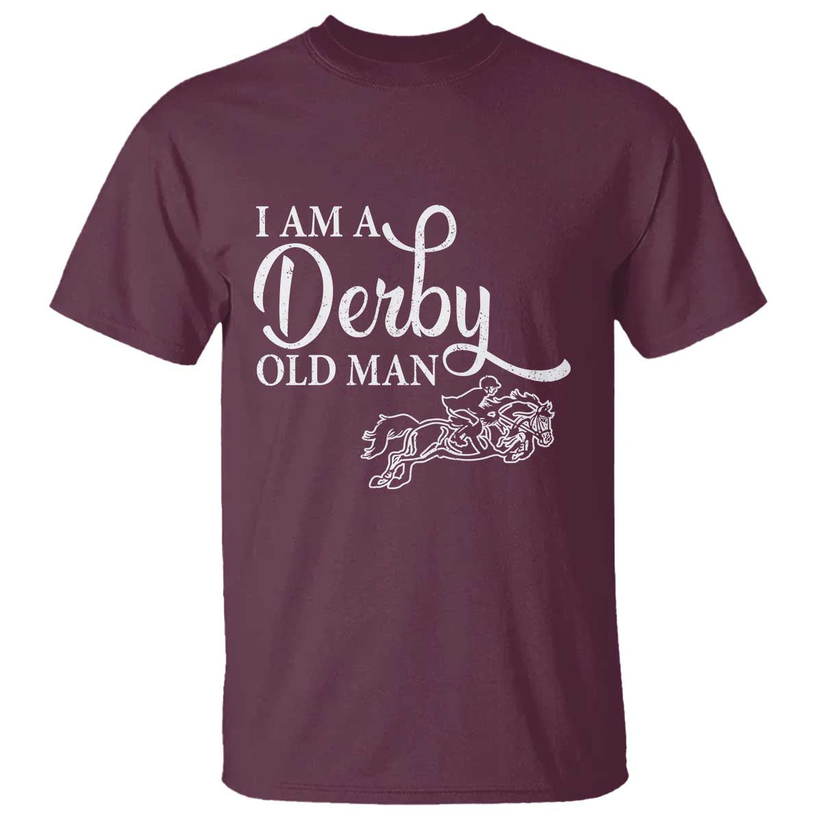 Funny I Am A Derby Old Man T Shirt Derby Day Horse Racing