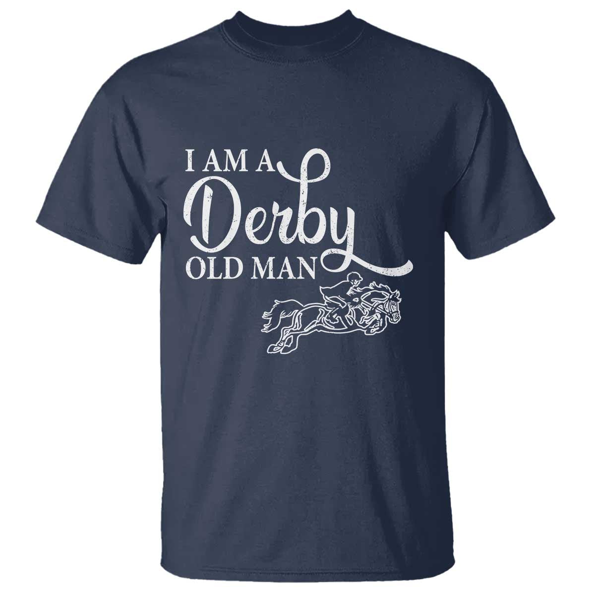 Funny I Am A Derby Old Man T Shirt Derby Day Horse Racing