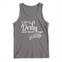 Funny I Am A Derby Old Man Tank Top Derby Day Horse Racing