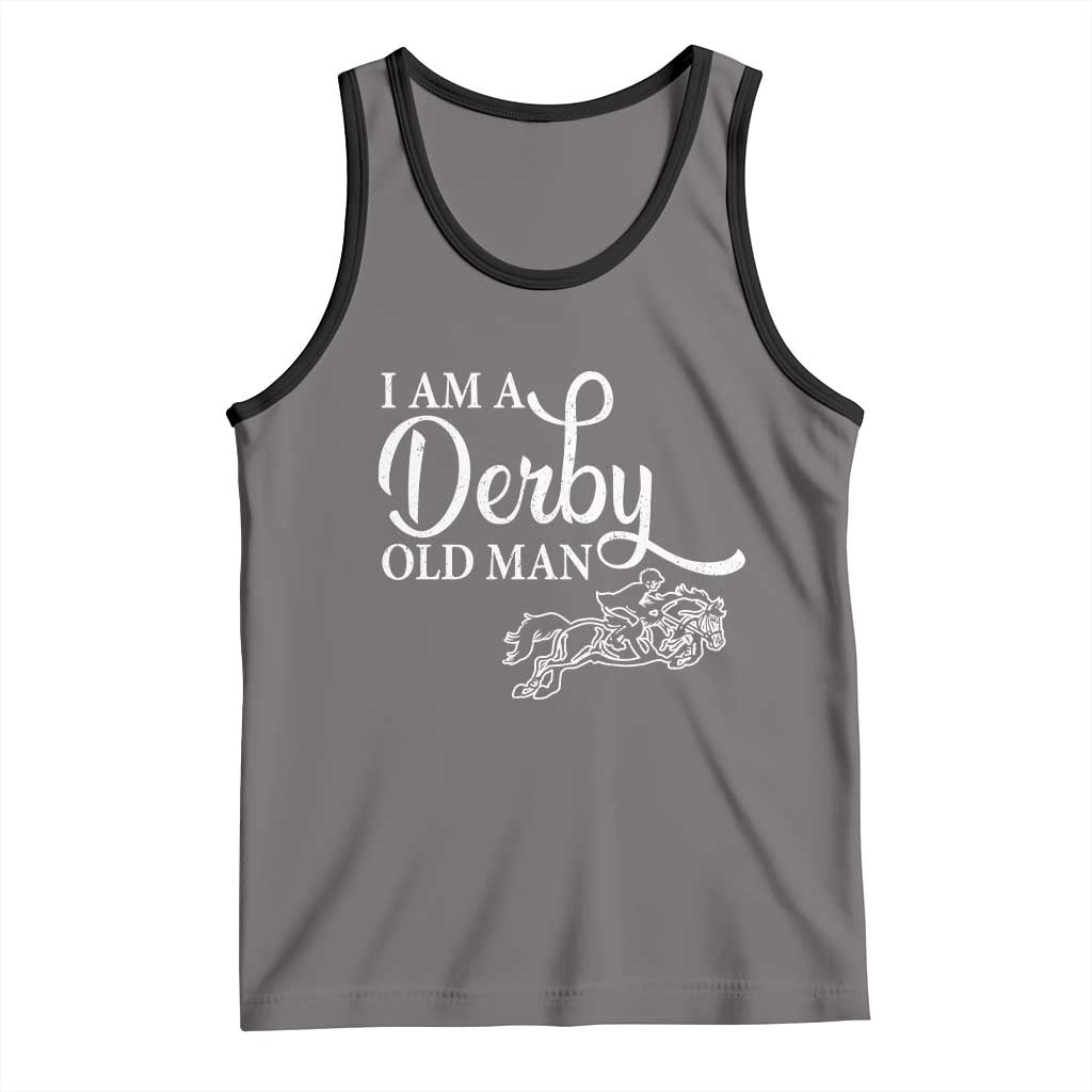 Funny I Am A Derby Old Man Tank Top Derby Day Horse Racing